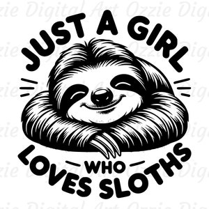 Peut inclure: Illustration en noir et blanc d'un paresseux avec le texte "Just a girl who loves sloths" autour.