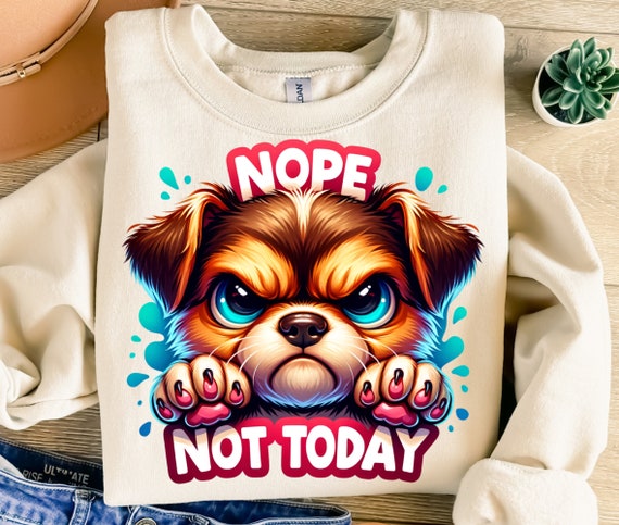 Moody Dog Png, Sublimation Design, Nope Not Today Png, Funny Puppy Png, Angry Dog Sublimation, T-Shirt Design, Instant Download Png, DTF