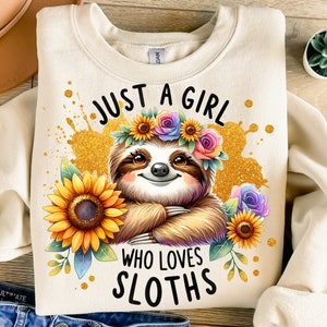 Just A Girl Who Loves Sloths And Sunflowers T-Shirt Just A Girl Who Loves Sloths And Sunflowers T-Shirt