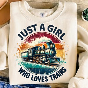 Just A Girl Who Loves Trains Png, Sublimation Design, Kids Png, Locomotive Png, Vintage Png, T-Shirt Design, Digital Download Png, DTF