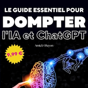 Peut inclure: Une couverture de livre avec une main de robot bleue et blanche qui tend la main vers un cerveau lumineux. Le titre du livre est "DOMPTER I'IA et ChatGPT" et l'auteur est "Annick Ohayon". Le prix est de 9,99 euros. Le texte sur la couverture dit "Ne soyez pas IA-nalphabète ! 100 exemples d'utilisation de l'IA au quotidien pour vous faciliter la vie !"