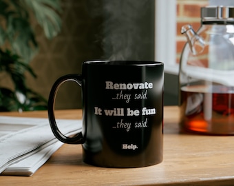 Renovate they said, it will be fun they said mug | Renovate mug | Renovations | Redecorate | Painting | Dust | Help