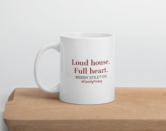Loud House Full Heart Mug, #FamilyFriday 11 oz Coffee Mug, Muddy Stilettos Mom Mug, Gift for Her
