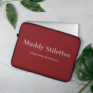 Muddy Stilettos Laptop Sleeve, Wine Red 13 or 15 Inch Laptop Case, Life Gets Messy Work Bag, Gift for Her