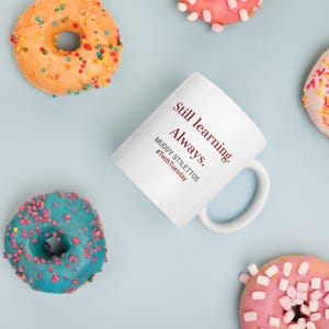 Still Learning Always Mug, #TechTuesday 11 oz Coffee Mug, Muddy Stilettos Quote Mug, Gift for Her