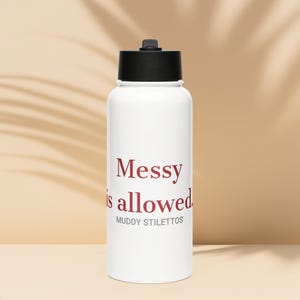Messy Is Allowed Water Bottle, 32 oz Stainless Steel Bottle with Straw Lid, Muddy Stilettos Gym Bottle, Gift for Her