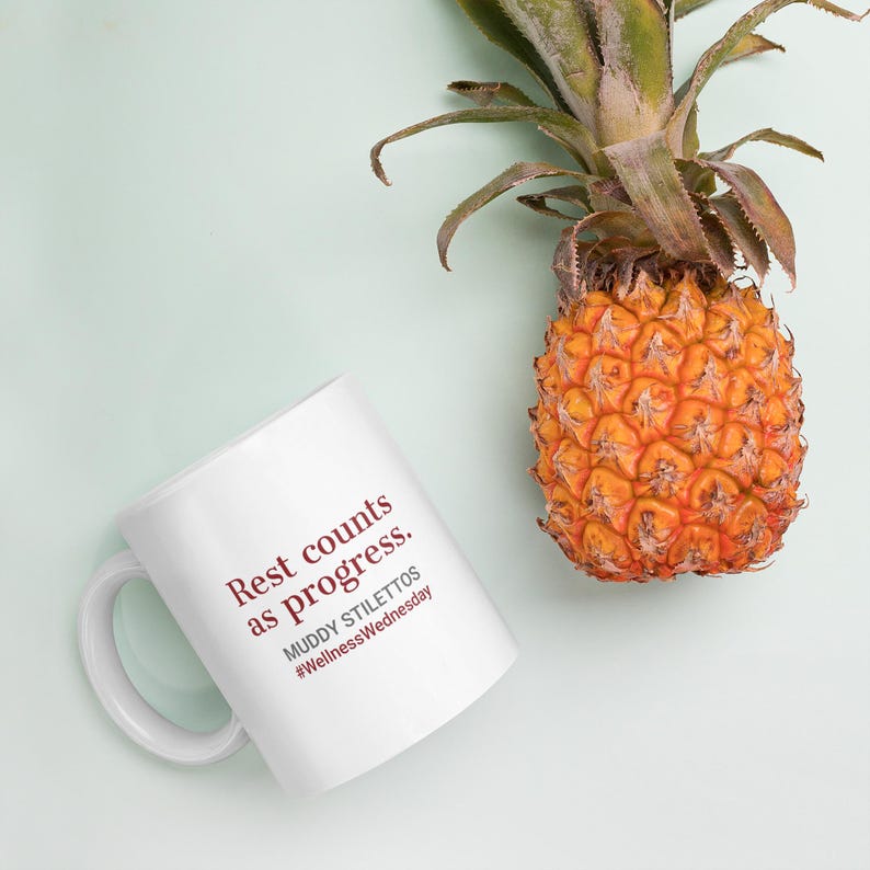 Rest Counts As Progress Mug, #WellnessWednesday 11 oz Coffee Mug, Muddy Stilettos Quote Mug, Gift for Her