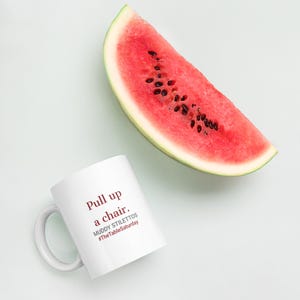 Pull Up A Chair Mug, #TheTableSaturday 11 oz Coffee Mug, Muddy Stilettos Hostess Mug, Gift for Her