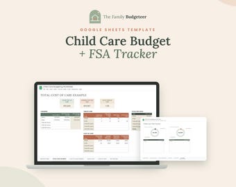 May include: A digital Google Sheets template titled Child Care Budget + FSA Tracker by The Family Budgeteer. The display shows a laptop screen and a smaller tablet screen featuring a child care budgeting worksheet with tables for costs.