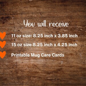 May include: Text on a wooden background reads "You will receive" followed by details about mug sizes: 11 oz (8.25" x 3.85") and 15 oz (8.25" x 4.25"). It also mentions "Printable Mug Care Cards."