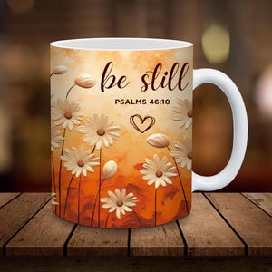 Christian Mug Sublimation, 3D 11oz, 15oz Mug Wrap, Digital Download ONLY, Coffee Cup Tea Cup Wrap PNG, Be Still Bible Verse