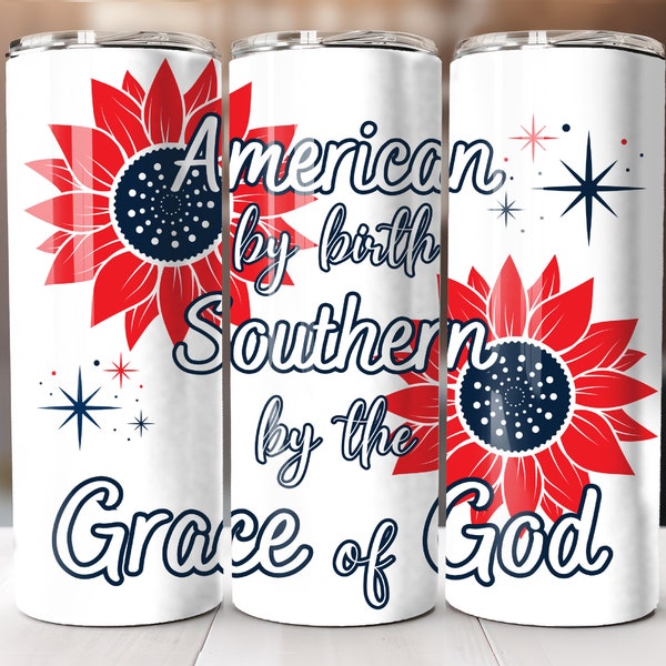 Patriotic Tumbler 20oz Skinny Sublimation Design Digital Download Only 20oz Straight Wrap PNG American by Birth Southern Grace of God