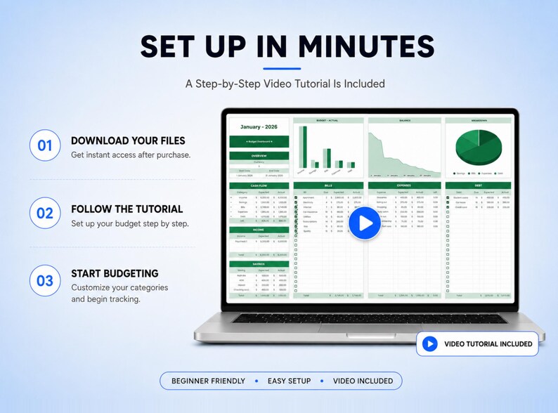 May include: A laptop screen displays a digital budget spreadsheet with charts and tables. Text reads: SET UP IN MINUTES, A Step-by-Step Video Tutorial Is Included, 01 DOWNLOAD YOUR FILES, 02 FOLLOW THE TUTORIAL, 03 START BUDGETING, VIDEO TUTORIAL INCLUDED.