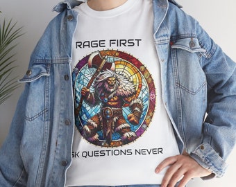 May include: White t-shirt with a graphic of a fierce, white-haired warrior holding an axe in a stained glass style circle. The text "Rage First Ask Questions Never" is printed below the graphic.