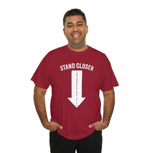 Stand Closer Tee