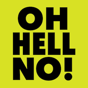 Könnte beinhalten: Schwarz-weißer Text auf gelbem Hintergrund mit der Aufschrift "OH HELL NO!"