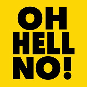 Könnte beinhalten: Schwarz-weißer Text auf gelbem Hintergrund mit der Aufschrift "OH HELL NO!"