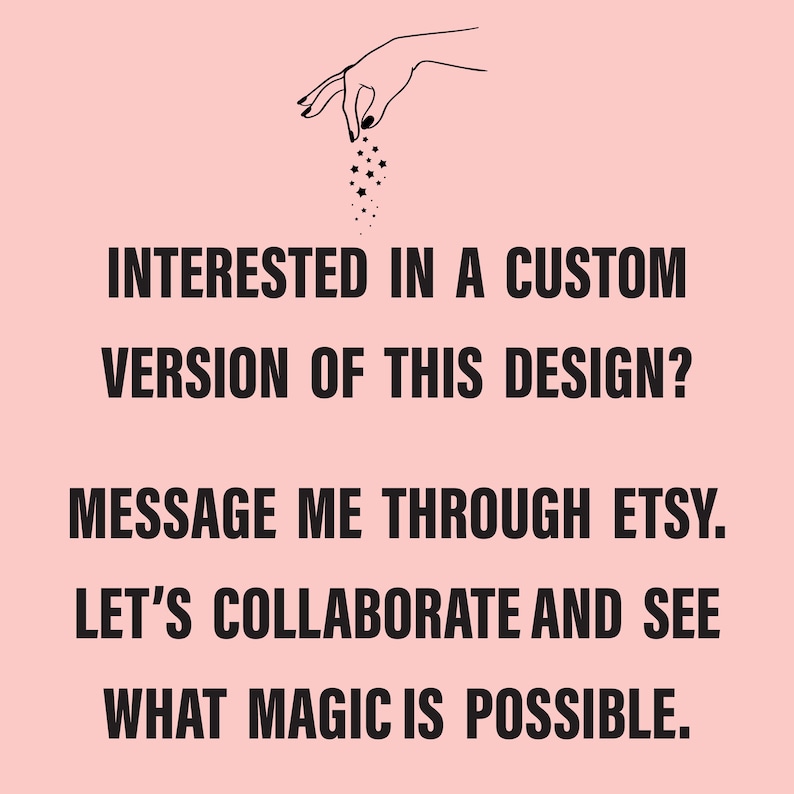 Interested in a custom version of this design? Message me through Etsy. Let’s collaborate and see what magic is possible.