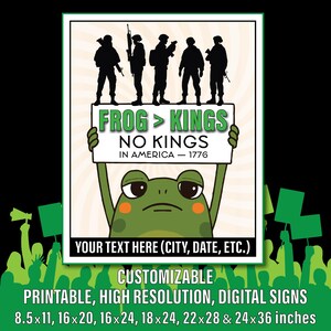 May include: A digital print featuring a green frog holding a sign that reads "FROG > KINGS, NO KINGS IN AMERICA - 1776." Above the frog are black silhouettes of soldiers. The print is customizable and available in various sizes, including 8.5x11 inches.