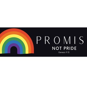 May include: A black and white graphic with a rainbow arch and the text "PROMISE NOT PRIDE Genesis 9:13".