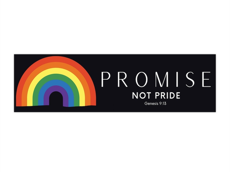 May include: A black and white graphic with a rainbow arch and the text "PROMISE NOT PRIDE Genesis 9:13".