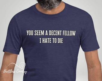 Decent Fellow Princess Bride Shirt, Westley Funny Movie Quote T-Shirt