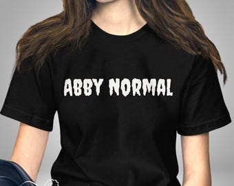 Abby Normal Shirt, Comedy Movie Quote Inspired T-shirt, Gift for Young Frankenstein Fan Unisex Jersey Short Sleeve Tee
