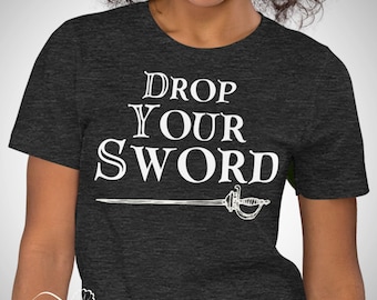 Drop Your Sword Shirt, Funny Princess Bride Westley Movie Quote T-Shirt, Birthday Gift for Romantic Comedy Movie Fan Unisex Short Sleeve Tee