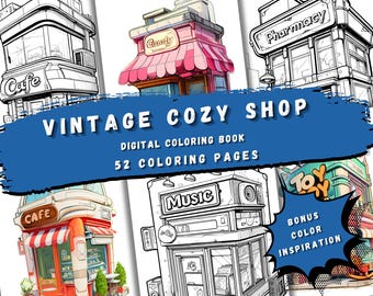 May include: Digital coloring book titled "Vintage Cozy Shop" with 52 coloring pages. The image features illustrations of various shop fronts, including a cafe, candy store, pharmacy, music store, and toy store. Bonus color inspiration is also included.