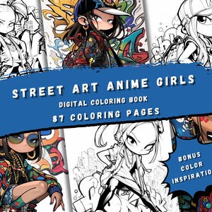 May include: A digital colouring book featuring 87 pages of black and white illustrations of anime girls in street art style. The cover features a colourful title "STREET ART ANIME GIRLS" and the text "DIGITAL COLOURING BOOK" and "87 COLOURING PAGES".