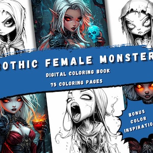 May include: A digital colouring book featuring 75 pages of gothic female monster illustrations. The cover shows five different black and white illustrations of female monsters with various expressions and accessories. The title "Gothic Female Monster" and the text "Digital Colouring Book" and "75 Colouring Pages" are displayed on the cover.