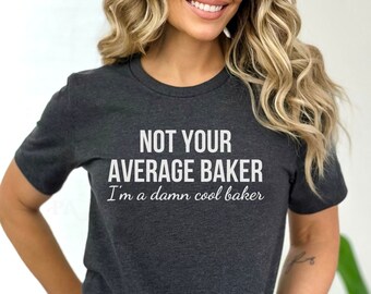 Funny Baking Shirt, Baking Gift for Baker, Funny Baker Shirt for Baking, Baking T-Shirt, Baking Tee, Baking Mom Shirt, Christmas Baker, Mom