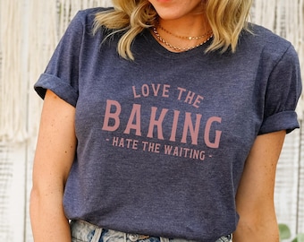 Funny Baking Shirt, Gift for Baker, Baker Gift, Pastry Chef Present, Bakery Gifts for Cook, Foodie Gift, Cookie Shirt, Baking Lover Tshirt