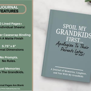 Peut inclure: Un journal avec une couverture mate, avec le texte "SPOIL MY GRANDKIDS FIRST... Apologize To Their Parents Later, or not !" Le journal mesure 14,6 cm x 20,3 cm avec 150 pages lign&eacute;es. Il est con&ccedil;u pour les souvenirs avec les petits-enfants.