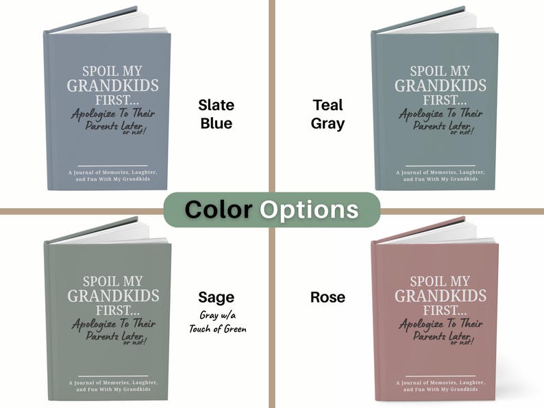 Peut inclure: Quatre journaux sont pr&eacute;sent&eacute;s, chacun avec le texte "SPOIL MY GRANDKIDS FIRST... Apologize To Their Parents Later, or not!" en diff&eacute;rentes couleurs : bleu ardoise, gris sarcelle, gris sauge avec du vert et rose.