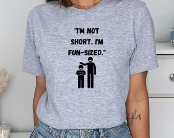 I'm not short. I'm fun-sized." Funny T-shirt
