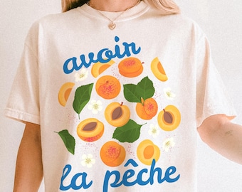 Peach Graphic Tee: Avoir La Pêche French Saying, Comfort Colors Shirt