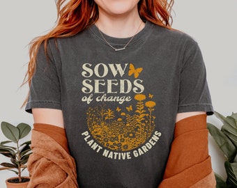 Plant Native Shirt, Gartenarbeit Geschenk, nachhaltige Gartenarbeit, Komfortfarben, Wasserschutz, übergroß