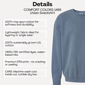 May include: A blue crewneck sweatshirt with long sleeves and ribbed cuffs. The text reads: Details, COMFORT COLORS 1466 Unisex Sweatshirt, 100% ring-spun cotton, lightweight fabric, 100% sustainably grown U.S. cotton, OEKO-TEK certified dyes, premium DTG print, and care instructions.