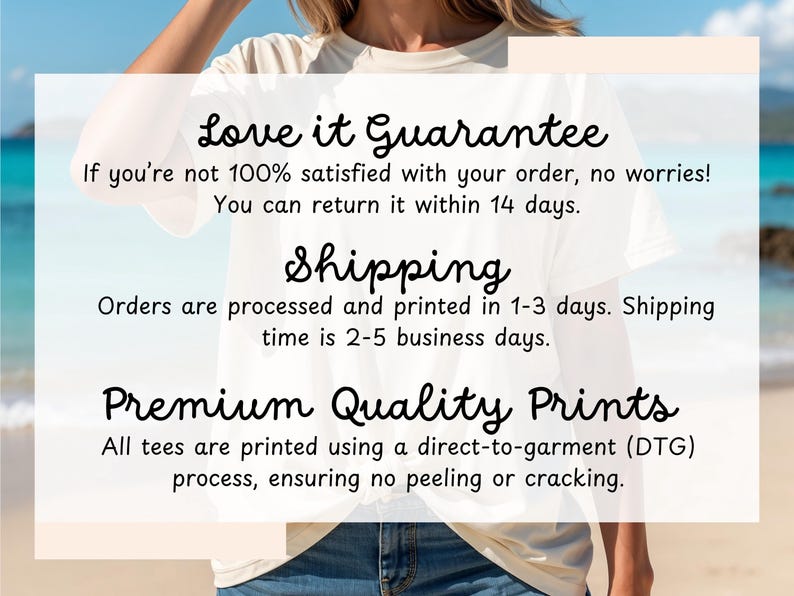 May include: A white t-shirt with the text "Love it Guarantee" and "Shipping" in black. The text below says "If you're not 100% satisfied with your order, no worries! You can return it within 14 days." and "Orders are processed and printed in 1-3 days. Shipping time is 2-5 business days." The text below that says "Premium Quality Prints" and "All tees are printed using a direct-to-garment (DTG) process, ensuring no peeling or cracking."