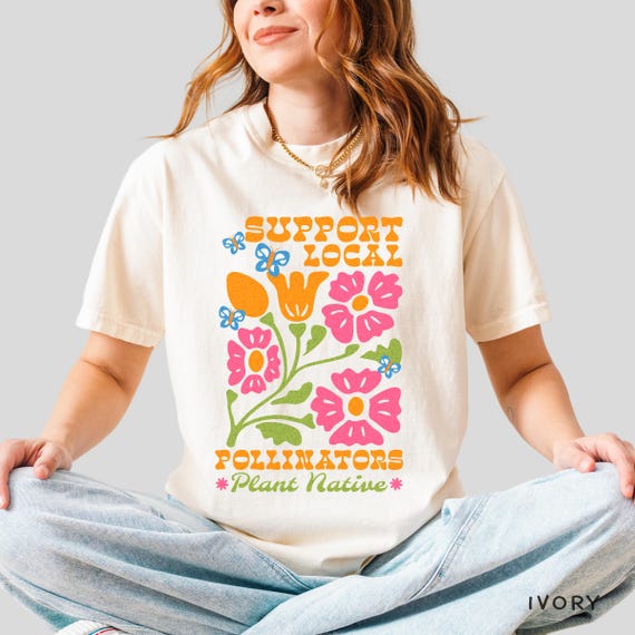 Support Local Pollinators T-shirt: Eco-Friendly Garden Lover Tee