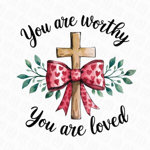 Valentinstag geliebter Christ Sie sind würdig PNG Sublimationsdesign, Bibel Digitaler Download PNG, Positive Affirmation Digital Png
