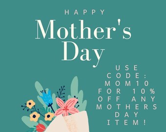 Mother's Day Discount Code! MOM10 for 10% off