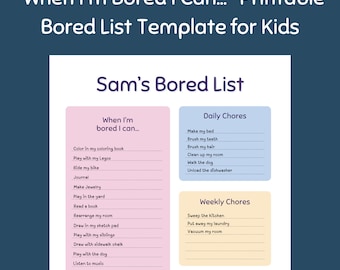 May include: A printable "When I'm Bored I Can..." list template for kids. The template is divided into four sections: "When I'm Bored I Can...", "Daily Chores", "Weekly Chores", and "Activities". The template is designed to help kids stay busy and entertained when they are bored.
