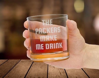 Packers Make Me Drink Whiskey Glass | Engraved 10.5oz