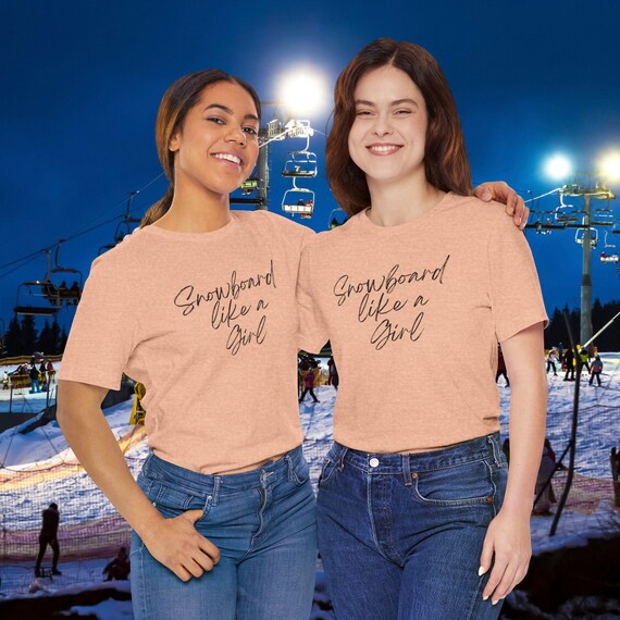Snowboard Like a Girl T-Shirt, Snowboarding Tee, Mountain Adventure Shirt, Winter Sports Top, Gift for Snowboarder