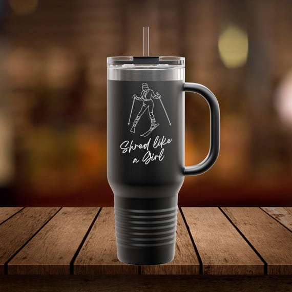 Ski Shred Like a Girl Insulated Travel Mug, 40oz Logo on Both Sides - Ski Theme, Gift for Skier, ski Travel
