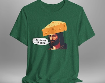 Green Bay Packers The Bears Still Suck Cheesehead T-Shirt, Football Fan Tee, NFL Shirt, Sports Team Apparel, Gift for Him