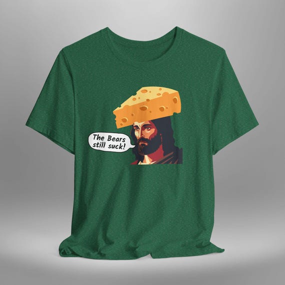 Green Bay Packers The Bears Still Suck Cheesehead T-Shirt, Football Fan Tee, NFL Shirt, Sports Team Apparel, Gift for Him