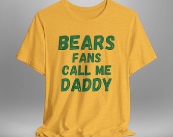 Bears Fans Call Me Daddy Green Bay Football Tee